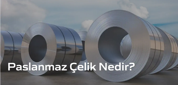 Paslanmaz Çelik: Özellikleri ve Kullanım Alanları